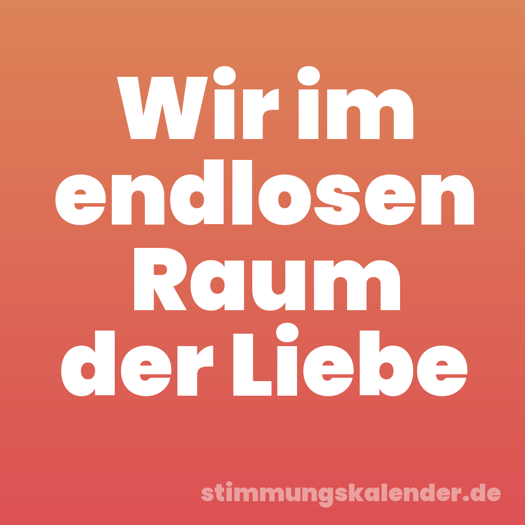 Wir im endlosen Raum der Liebe