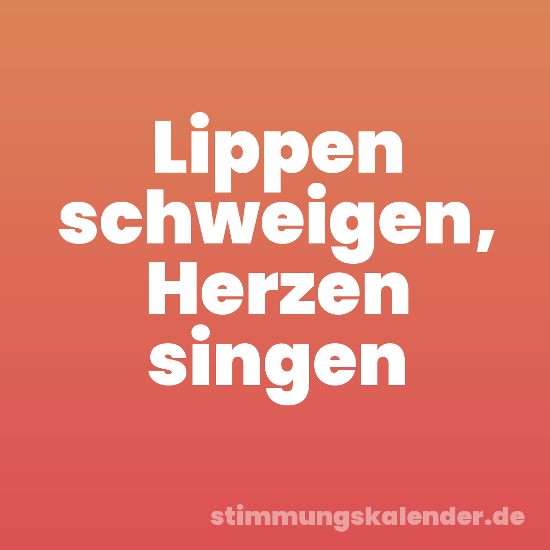 Lippen schweigen, Herzen singen