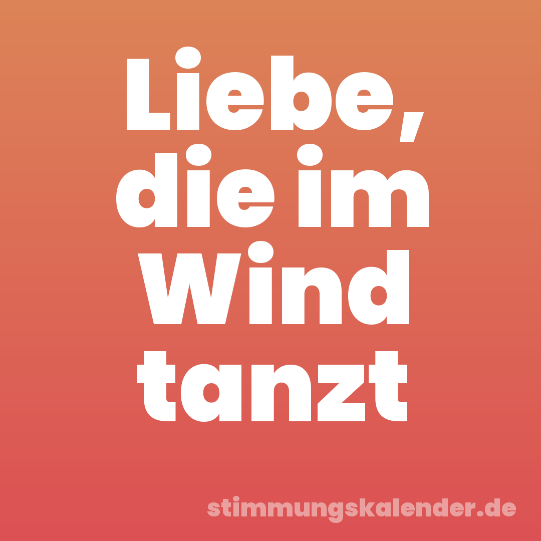 Liebe, die im Wind tanzt