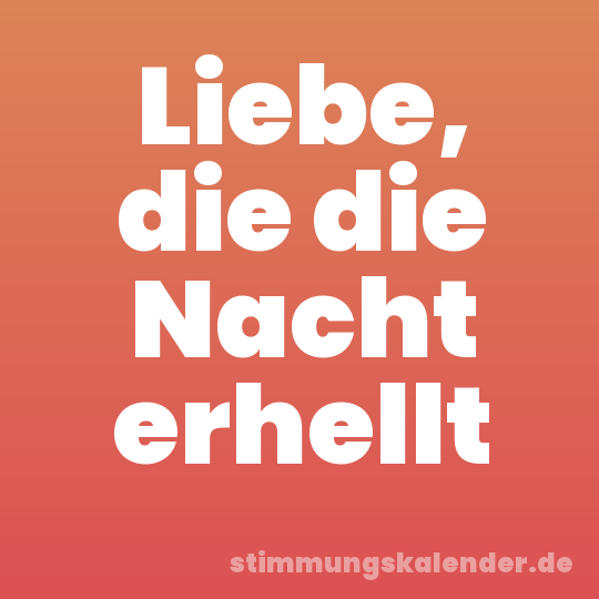 Liebe, die die Nacht erhellt