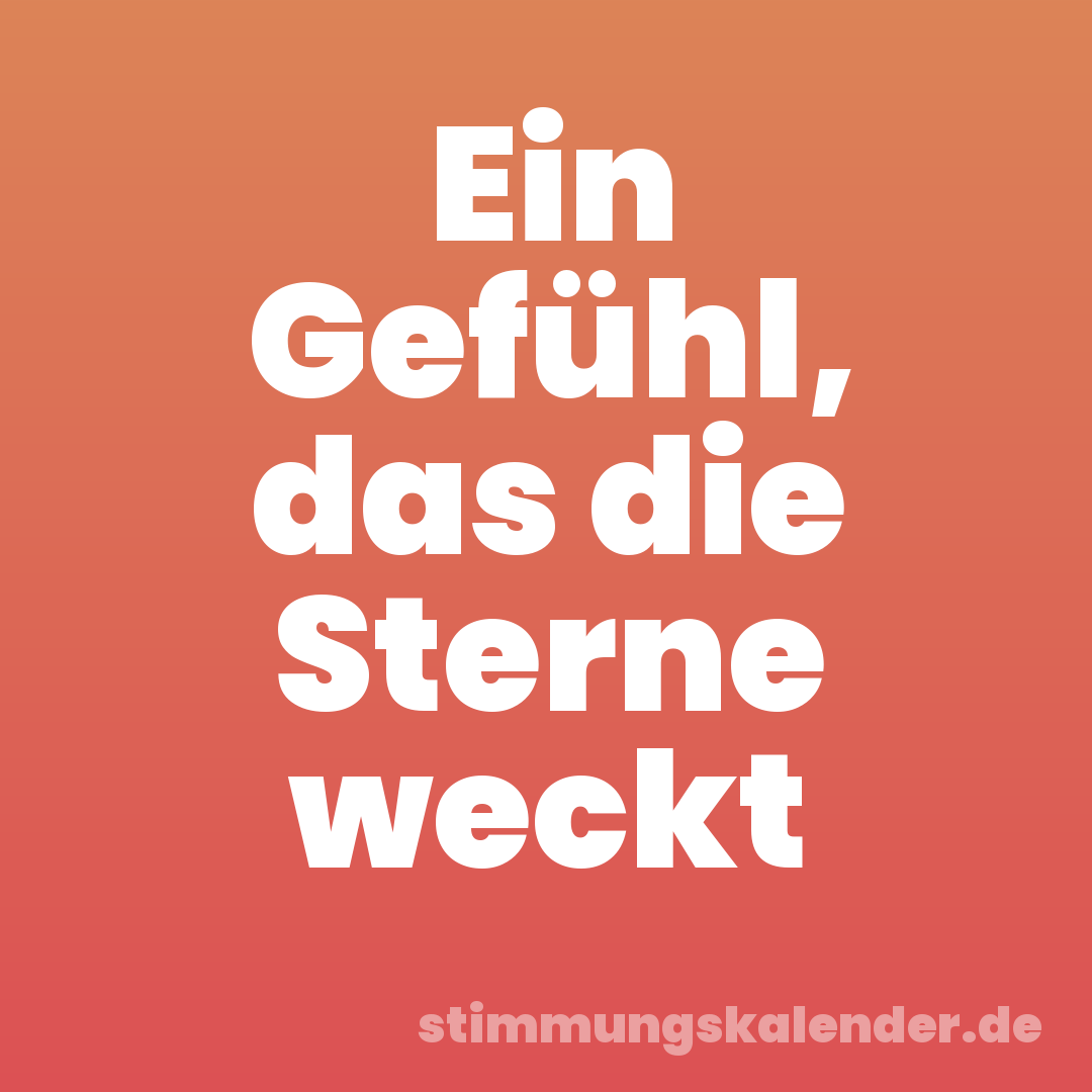 Ein Gefühl, das die Sterne weckt