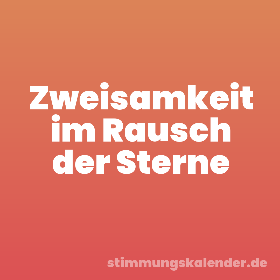 Zweisamkeit im Rausch der Sterne