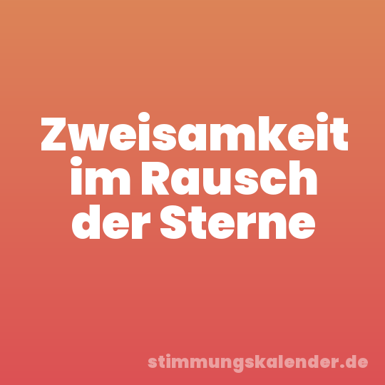 Zweisamkeit im Rausch der Sterne