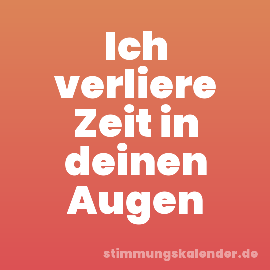 Ich verliere Zeit in deinen Augen