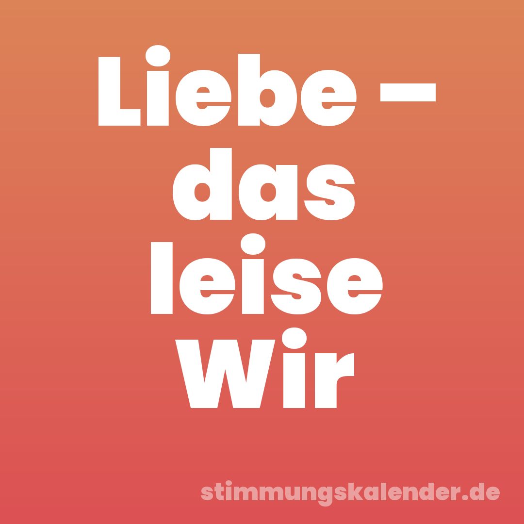 Liebe – das leise Wir