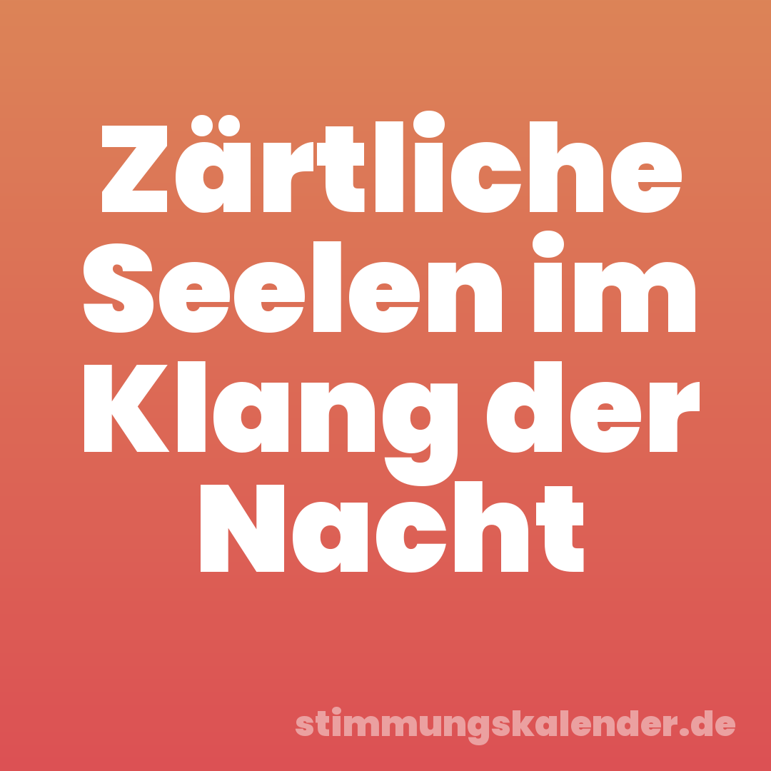 Zärtliche Seelen im Klang der Nacht