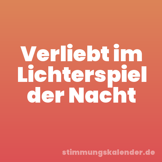 Verliebt im Lichterspiel der Nacht