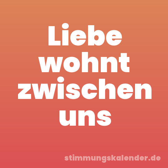 Liebe wohnt zwischen uns