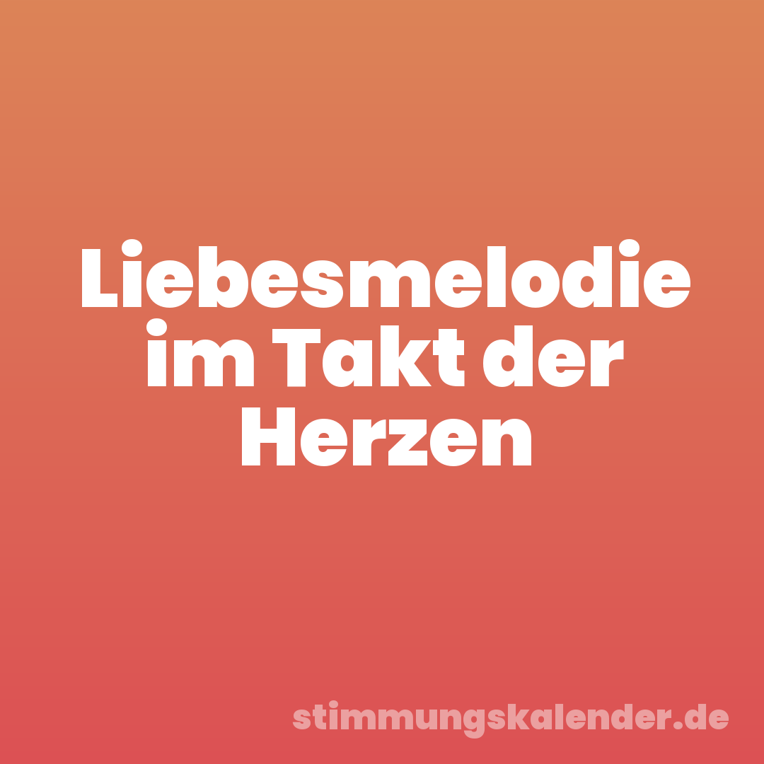 Liebesmelodie im Takt der Herzen