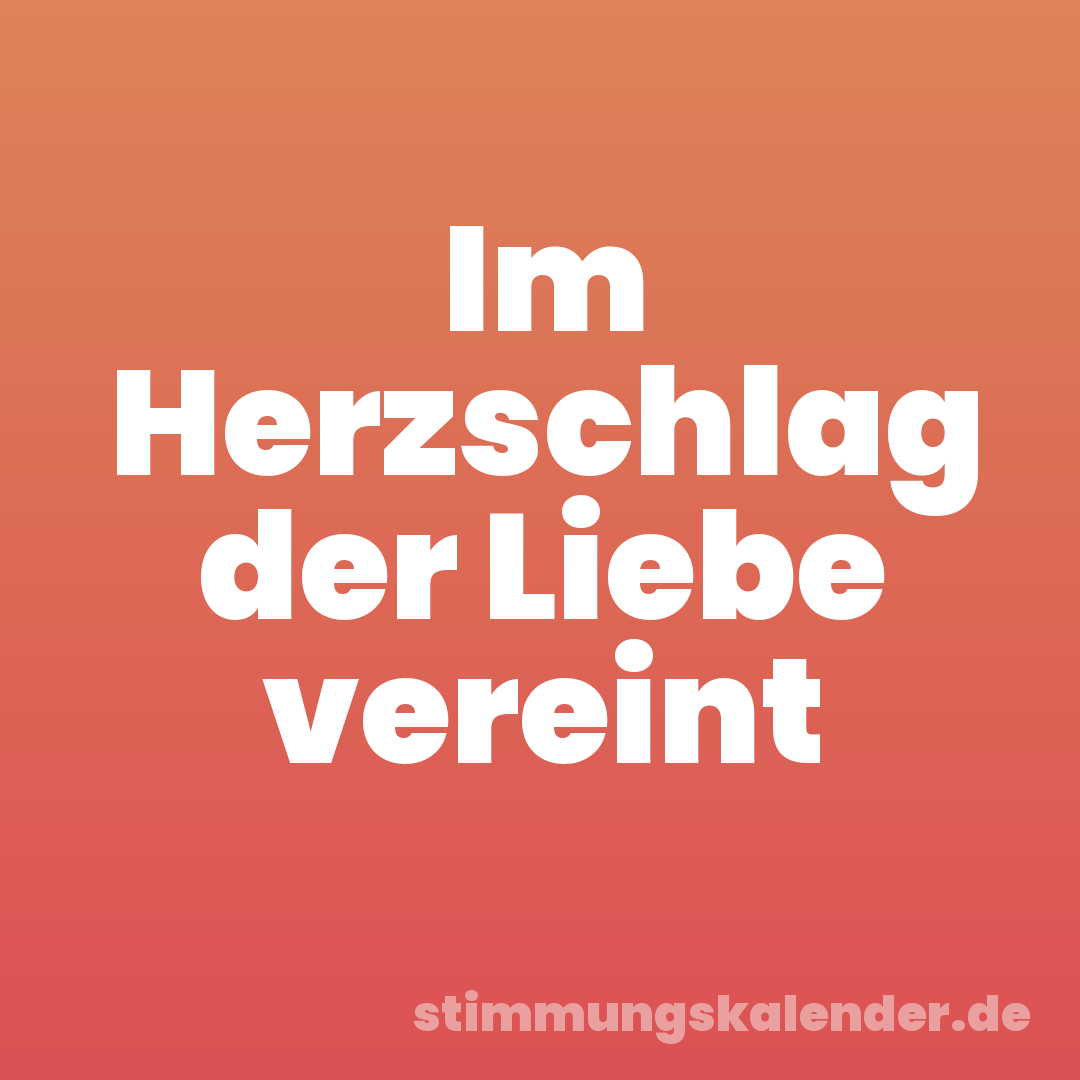 Im Herzschlag der Liebe vereint
