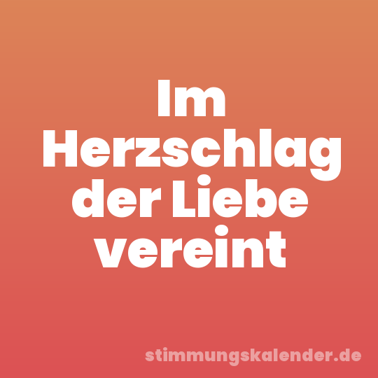 Im Herzschlag der Liebe vereint