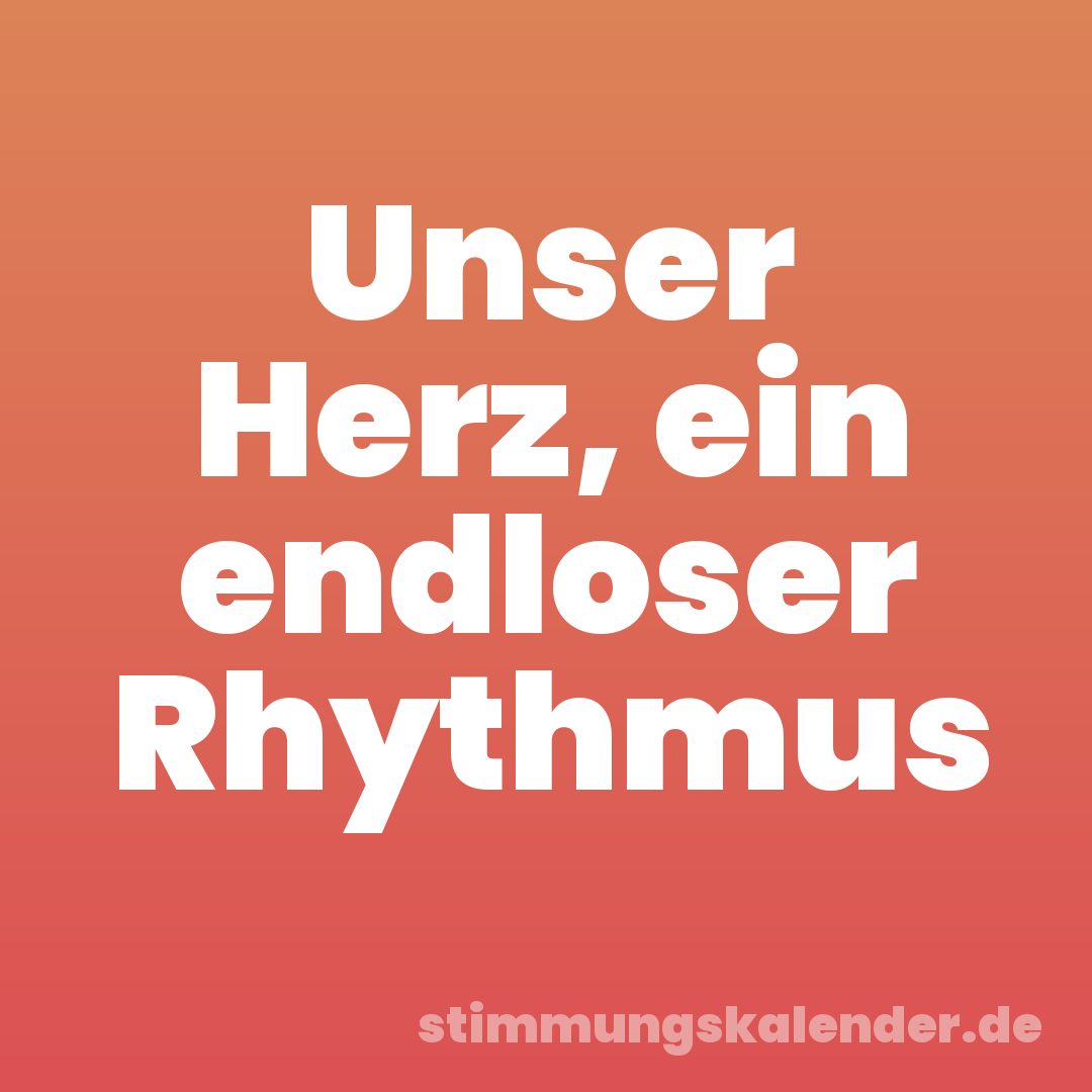 Unser Herz, ein endloser Rhythmus
