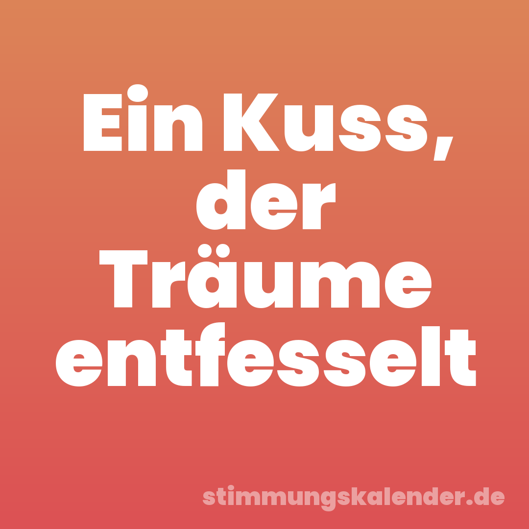Ein Kuss, der Träume entfesselt