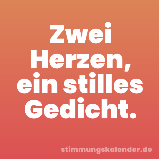 Zwei Herzen, ein stilles Gedicht.