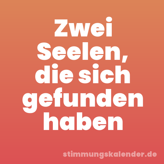 Zwei Seelen, die sich gefunden haben