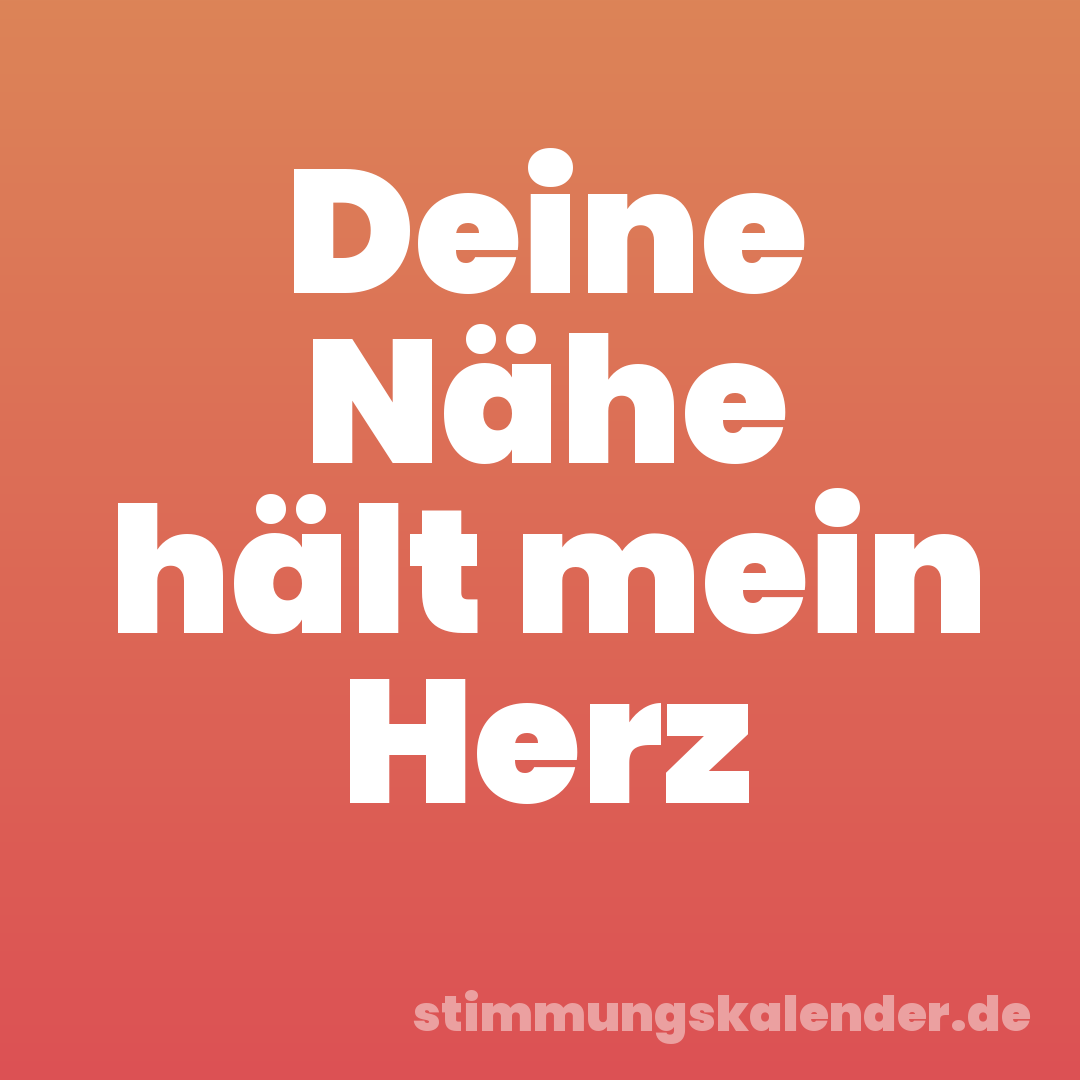 Deine Nähe hält mein Herz