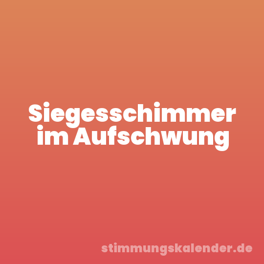 Siegesschimmer im Aufschwung