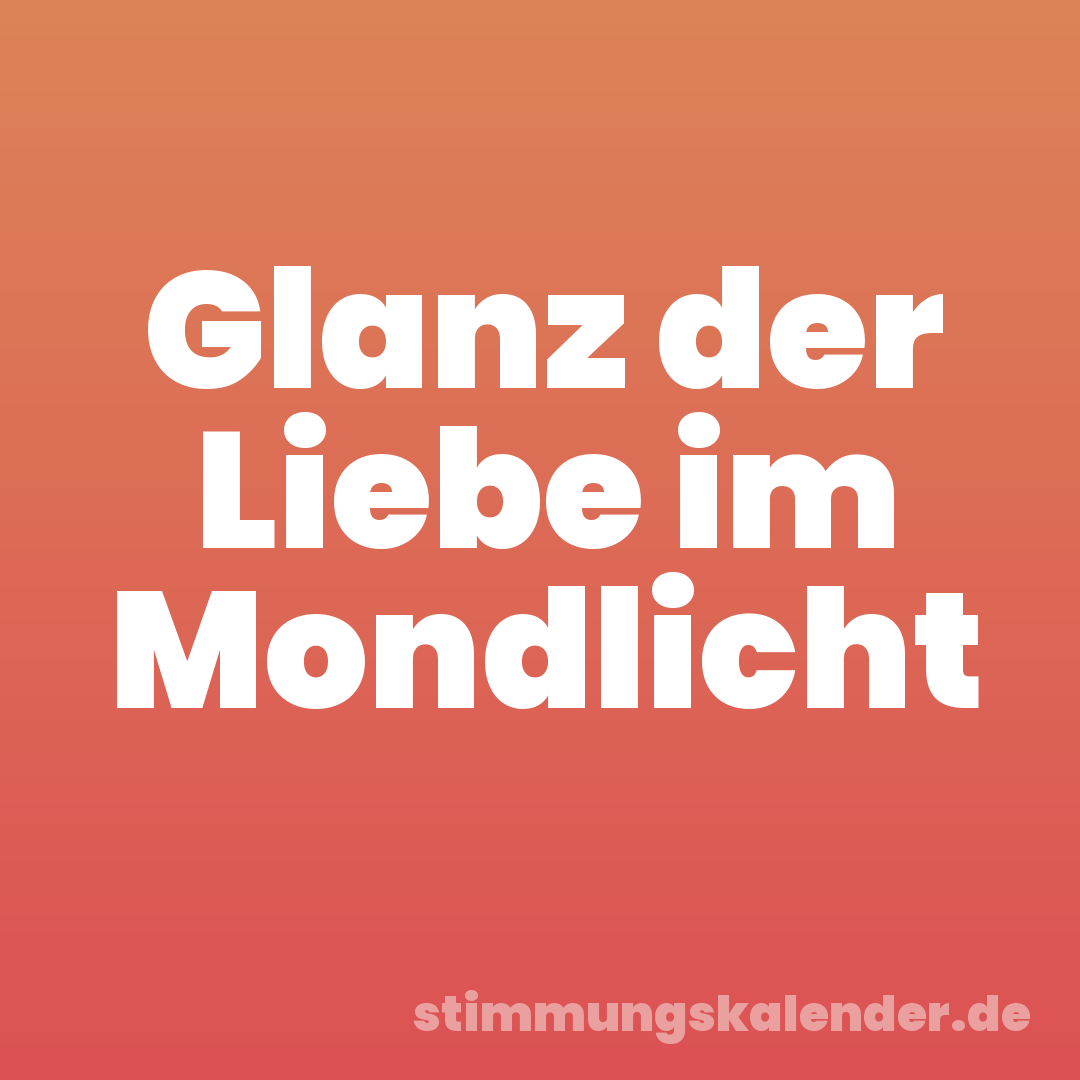 Glanz der Liebe im Mondlicht