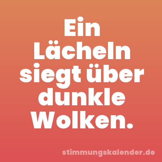 Ein Lächeln siegt über dunkle Wolken.