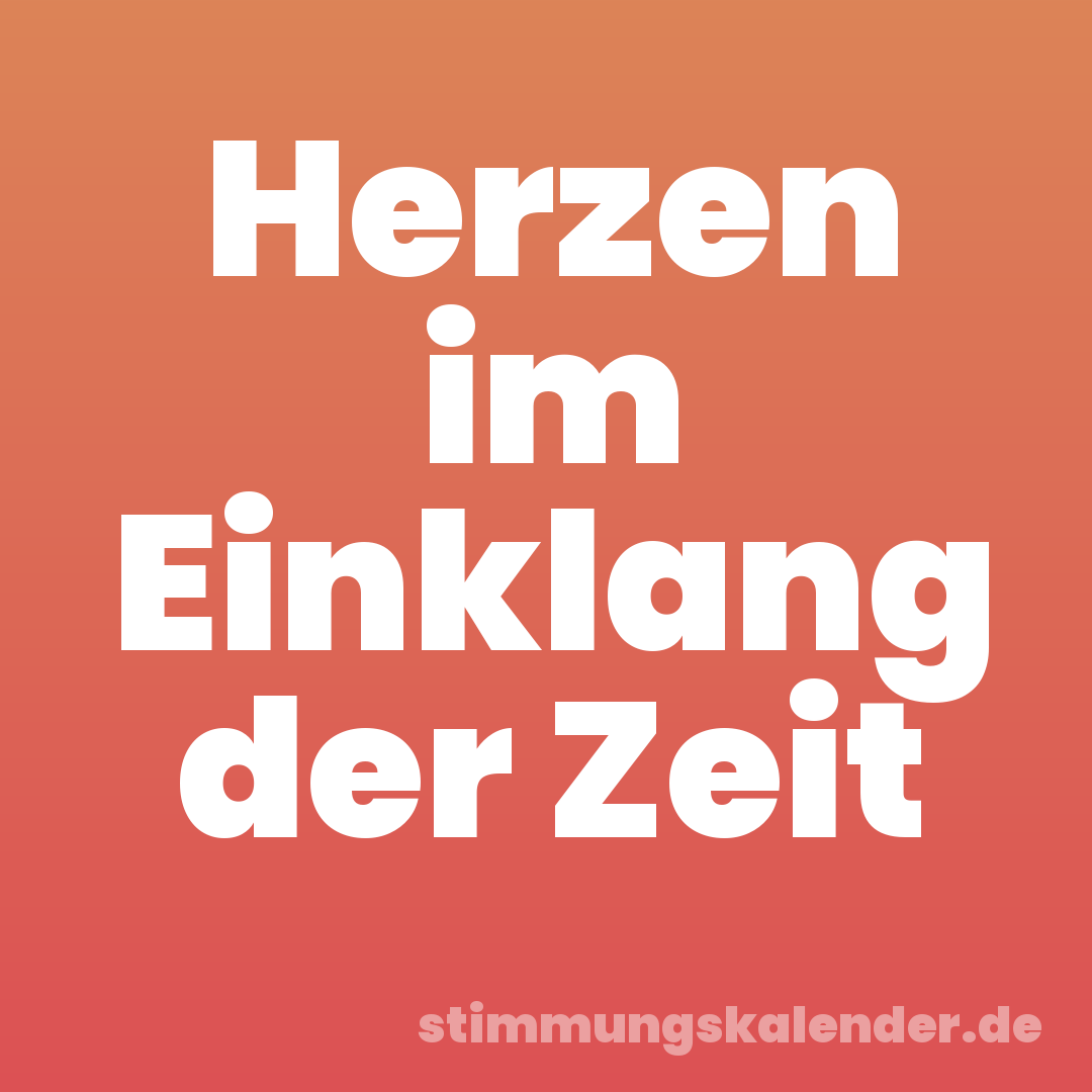 Herzen im Einklang der Zeit