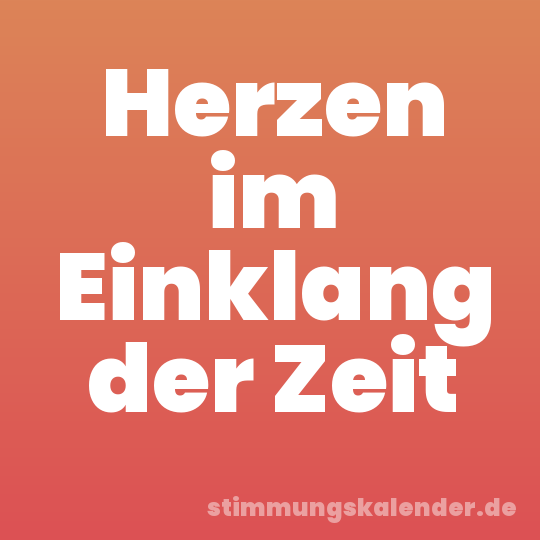 Herzen im Einklang der Zeit