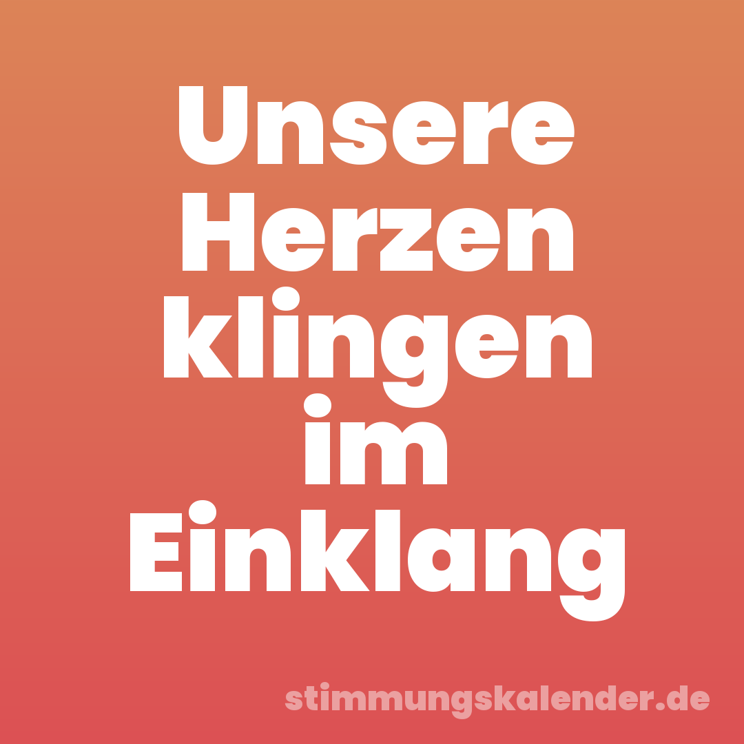 Unsere Herzen klingen im Einklang