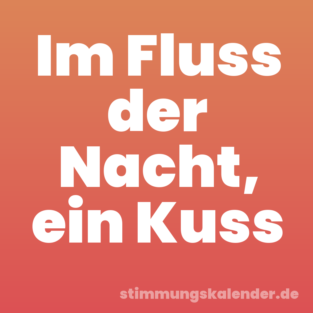 Im Fluss der Nacht, ein Kuss