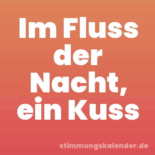 Im Fluss der Nacht, ein Kuss