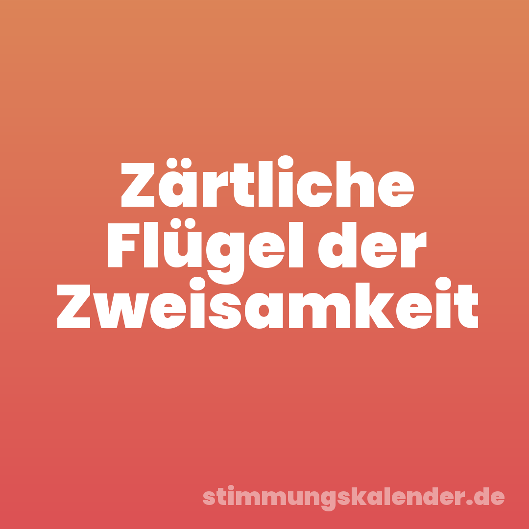 Zärtliche Flügel der Zweisamkeit