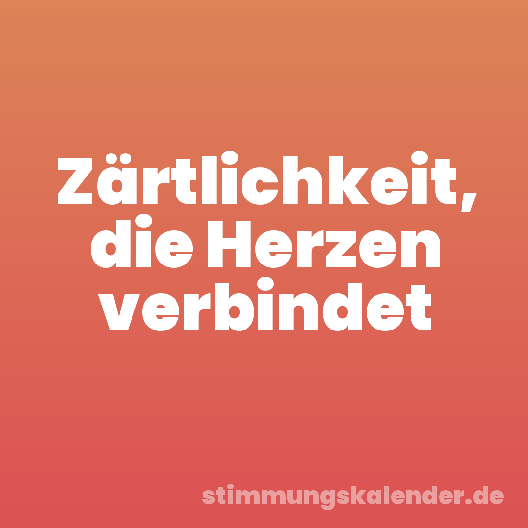 Zärtlichkeit, die Herzen verbindet