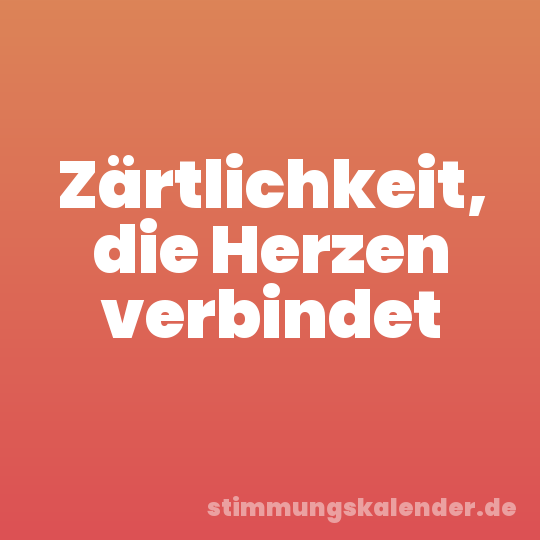 Zärtlichkeit, die Herzen verbindet