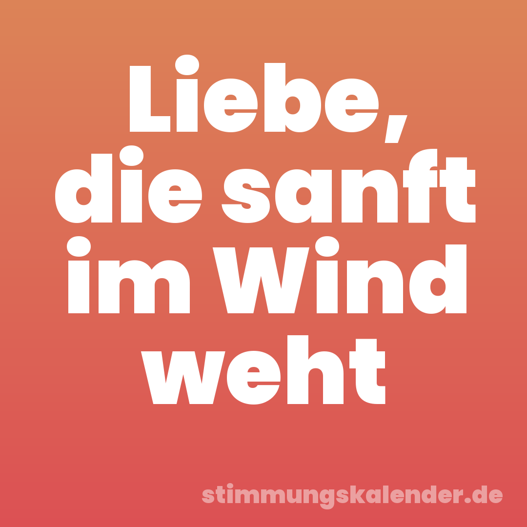 Liebe, die sanft im Wind weht