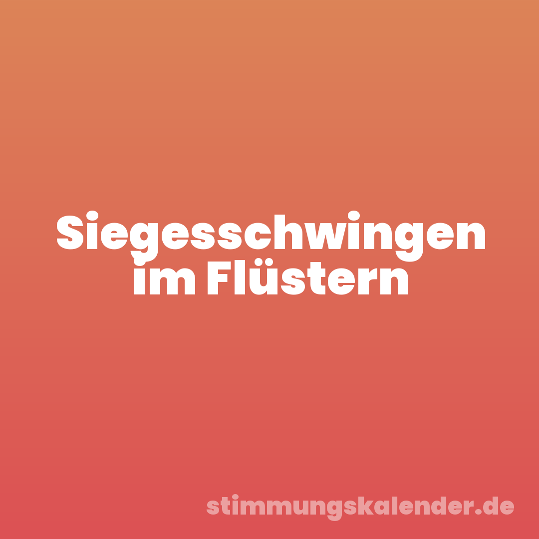 Siegesschwingen im Flüstern