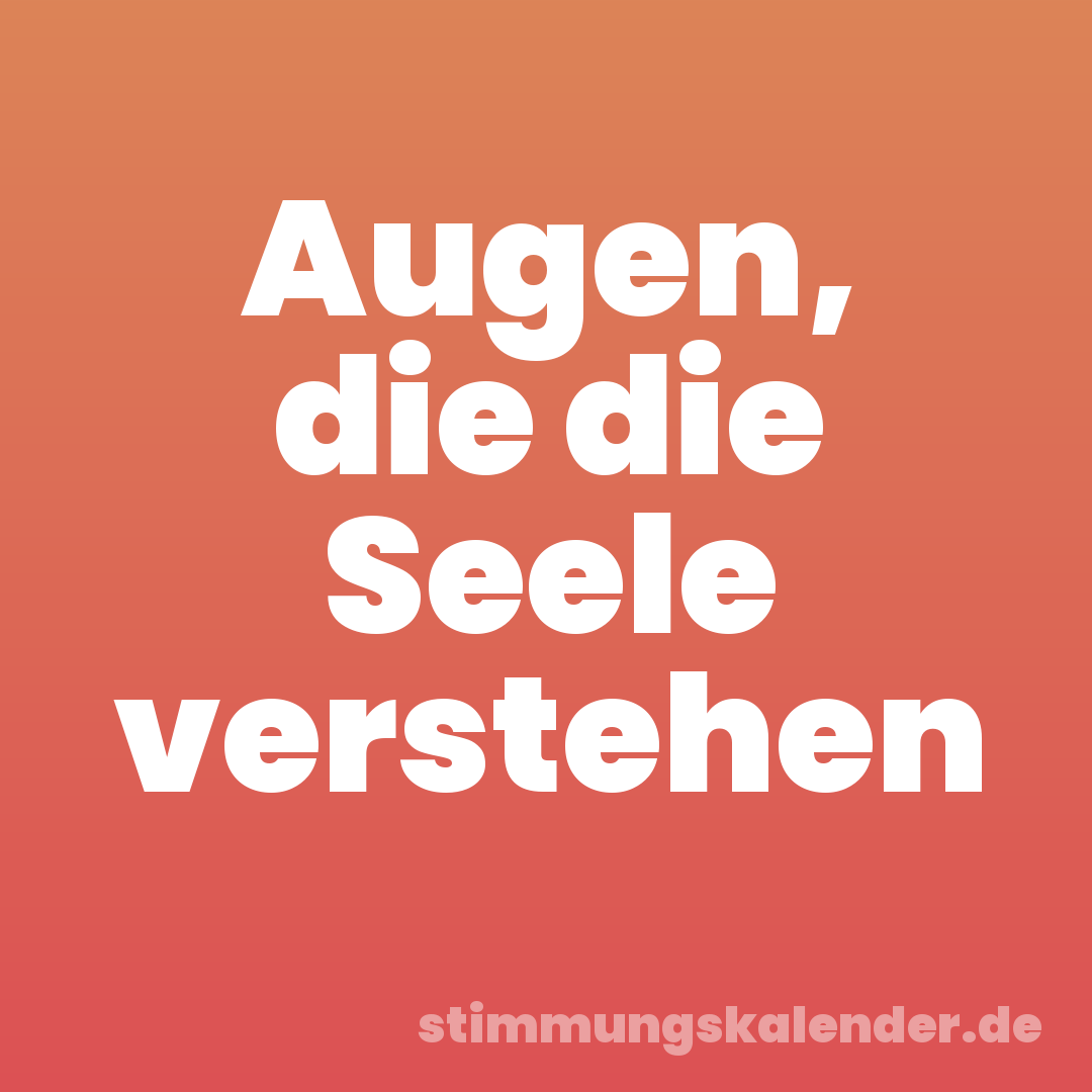 Augen, die die Seele verstehen