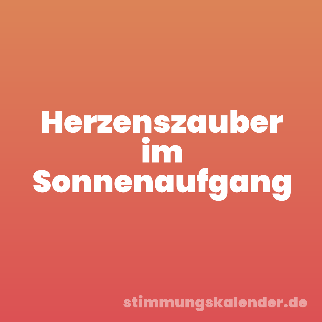 Herzenszauber im Sonnenaufgang