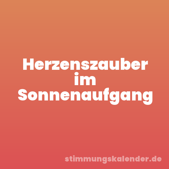 Herzenszauber im Sonnenaufgang