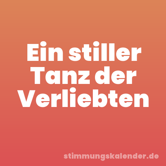 Ein stiller Tanz der Verliebten