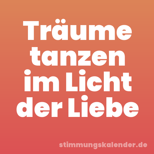 Träume tanzen im Licht der Liebe