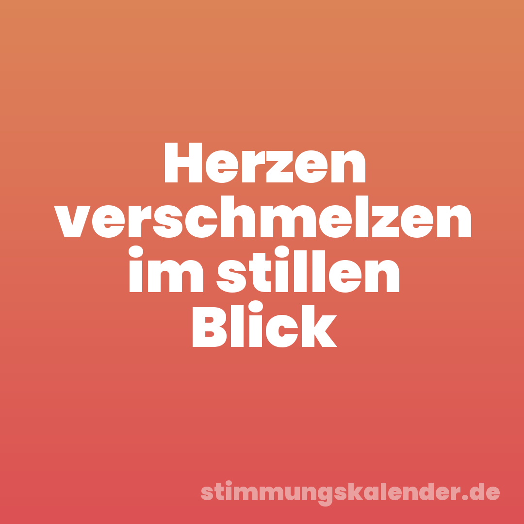 Herzen verschmelzen im stillen Blick