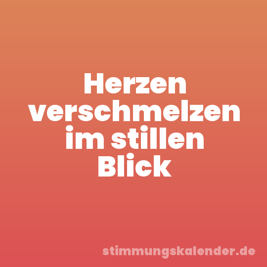 Herzen verschmelzen im stillen Blick