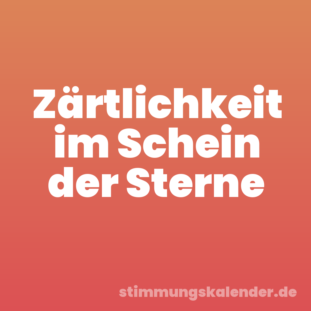 Zärtlichkeit im Schein der Sterne