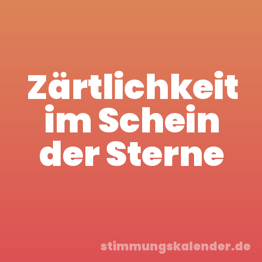 Zärtlichkeit im Schein der Sterne