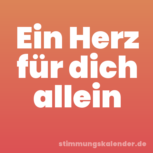 Ein Herz für dich allein
