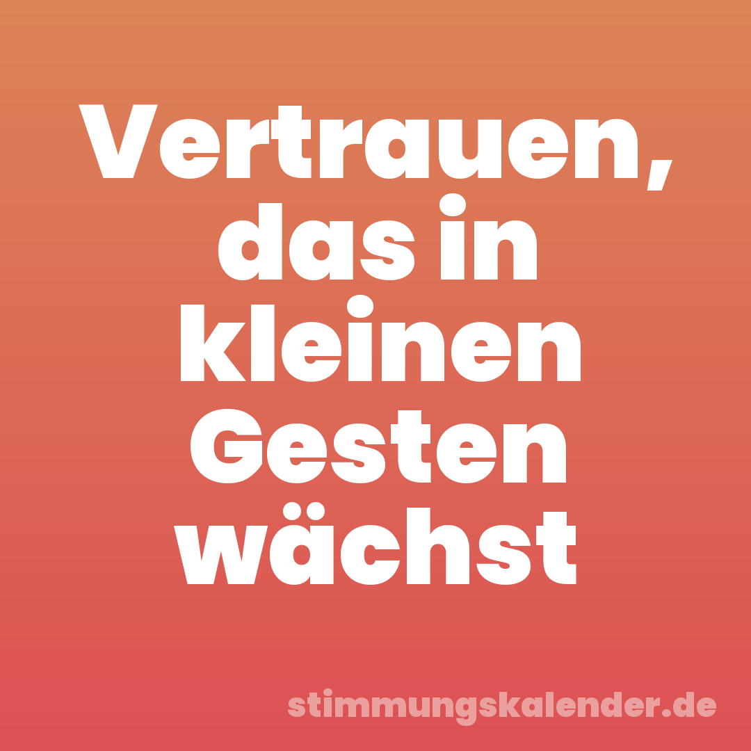 Vertrauen, das in kleinen Gesten wächst