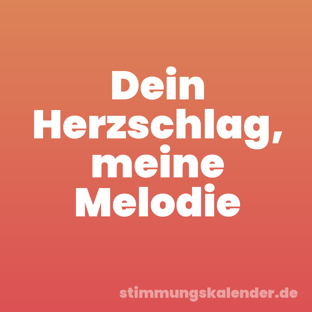 Dein Herzschlag, meine Melodie
