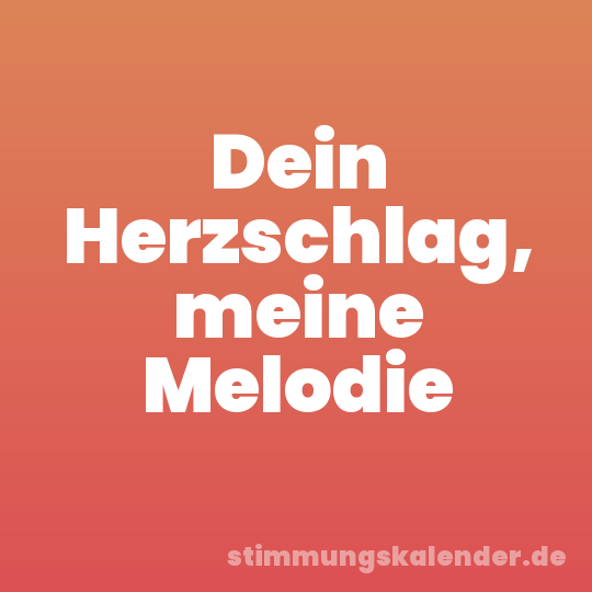 Dein Herzschlag, meine Melodie