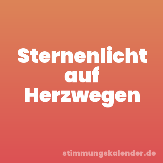 Sternenlicht auf Herzwegen