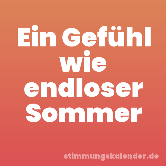 Ein Gefühl wie endloser Sommer
