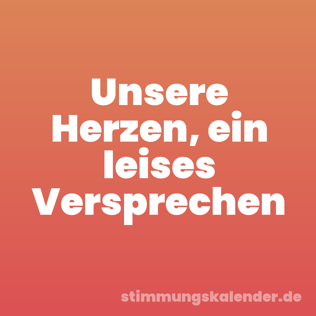 Unsere Herzen, ein leises Versprechen