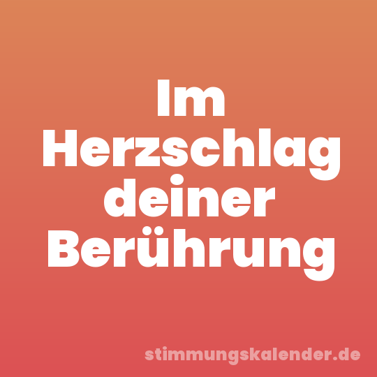 Im Herzschlag deiner Berührung